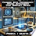 Cooking With Technology: Smart Appliances That Simplify Meals