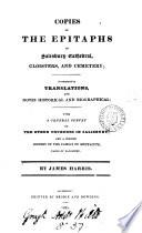 Copies of the epitaphs in Salisbury cathedral, accompanied by tr. and notes. With a general survey of the other churches in Salisbury. By J. Harris