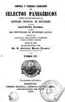 Copiosa y variada coleccion de selectos panegíricos sobre los misterios de la Santísima Trinidad, de Jesucristo y de su santísima Madre, y sobre las festividades de muchísimos santos