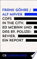 Cops in the City. Ed McBain und das 87. Polizeirevier. Ein Report