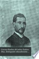 Corona fúnebre del señor Eudoro Díaz, distinguido educadionista argentino