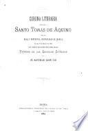 Corona literaria dedicada á Santo Tomás de Aquino el dia 7 de marzo de 1881 con motivo de haber sido declarado patrono de las escuelas católicas por su santidad Leon XIII.