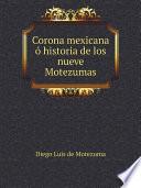 Corona mexicana ? historia de los nueve Motezumas