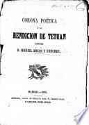 Corona poética à la rendicion de Tetuan. Editor D. M. Arcas y Sanchez
