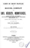 Corps du droit français, ou Recueil complet des lois, décrets, ordonnances, arrêtés, senatus-consultes, règlemens, avis du conseil d'État, publiés depuis 1789
