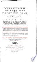 Corps universel diplomatique du droit des gens ou recueil des traités de paix, alliance... faits en Europe depuis Charlemagne...
