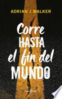 Corre hasta el fin del mundo