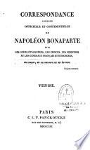 Correspondance inédite, officielle et confidentielle de Napoléon Bonaparte, avec les cours étrangères, les princes, les ministres et les généraux français et étrangers