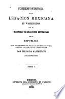 Correspondencia de la Legacion mexicana en Washington con el Ministerio de relacions exteriores de la republica y el Departamento de estado de los Estados-Unidos, sobre la captura, juicio y ejecucion de don Fernando Maximiliano de Hapsburgo