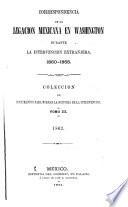 Correspondencia de la Legacion mexicana en Washington durante la intervencion extranjera, 1860-1868: 1863