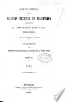 Correspondencia de la Legacion mexicana en Washington durante la intervencion extranjera, 1860-1868