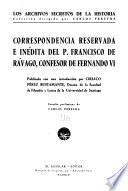 Correspondencia reservada e inédita del p. Francisco de Rávago, confesor de Fernando VI
