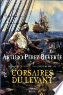 Corsaires du Levant. Les Aventures du Capitaine Alatriste, t. 6