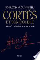 Cortès et son double . Enquête sur une mystification
