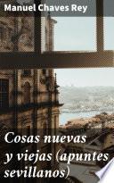 Cosas nuevas y viejas (apuntes sevillanos)