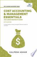 Cost Accounting and Management Essentials You Always Wanted to Know: 5th Edition
