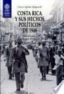 Costa Rica y sus hechos políticos de 1948 Problemática de una década