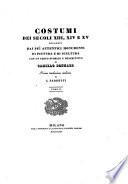 Costumi dei secoli 13., 14. e 15. ricavati dai più autentici monumenti di pittura e di scultura