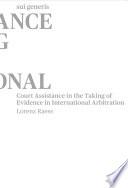 Court Assistance in the Taking of Evidence in International Arbitration