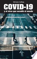 COVID-19 y el virus que sacudió al mundo