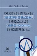Creación de un plan de Seguridad Ocupacional enfocada a los centros educativos en Monterrey, N.L.