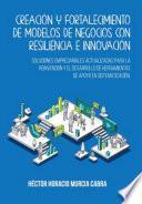 Creación y fortalecimiento de modelos de negocios con resiliencia e innovación