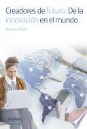 Creadores de futuro. De la innovación en el mundo