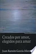 Creados por amor, elegidos para amar