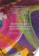 Creando espacios de mediación comunitaria. Jóvenes, Comunidad y Violencia.