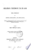 Creation's testimony to its God; or, The accordance of science, philosophy and revelation