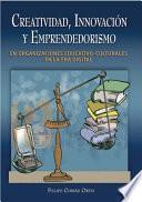 Creatividad, innovación y emprendedorismo en organizaciones educativo-culturales en la Era Digital