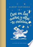 Cree en los sueños y ellos te crearán