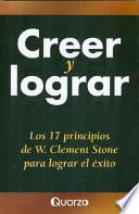 Creer y lograr. Los 17 principios de W