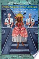 Creole Religions of the Caribbean, Third Edition
