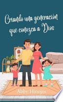Criando una generación que conozca a Dios