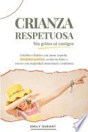 Crianza respetuosa sin gritos ni castigos