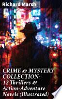 CRIME & MYSTERY COLLECTION: 12 Thrillers & Action-Adventure Novels (Illustrated)