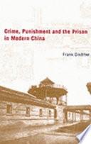 Crime, Punishment and the Prison in Modern China