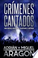 Crímenes cantados: Una novela negra de suspense e intriga