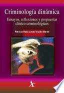 Criminología dinámica. Ensayos, reflexiones y propuestas clínico criminológicas