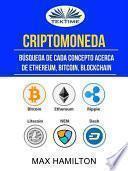 Criptomoneda: búsqueda de cada concepto acerca de ethereum, bitcoin, blockchain