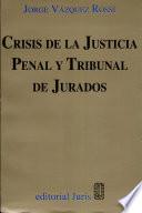 Crisis de la justicia penal y tribunal de jurados
