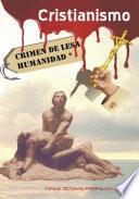 Cristianismo, Crimen De Lesa Humanidad