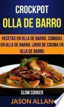 Crockpot: Olla de barro: recetas en olla de barro, comidas en olla de barro, libro de cocina en olla de barro (Slow Cooker)