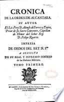 Cronica de la Orden de Alcantara. Su autor El. Lic. Frey D. Alonso de Torres y Tapia,...Impresa de orden del Rey N. S.or a consulta de su real y supremo consejo de las Ordenes Militares,...