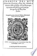 Cronica del muy esclarecido Principe y Rey don Alfonso el onzeno deste nombre, de los Reyes que reynaron en Castilla, y en Leon, padre que fue del Rey don Pedro
