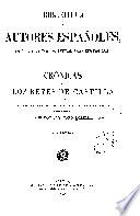 Crónicas de los reyes de Castilla desde Don Alfonso el Sabio, hasta los Catolicos Don Fernando y Doña Isabel