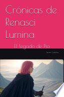Crónicas de Renasci Lumina - El legado de Pia
