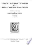 Crónicas y debates de las sesiones de la Soberana Convención Revolucionaria: Sesiones celebradas en la ciudad de México del 12 al 5 de octubre de 1914. Sesiones celebradas en la ciudad de Aguascalientes del 10 de octubre al 6 de noviembre de 1914