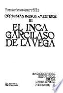 Cronistas indios y mestizos: El Inca Garcilaso de la Vega